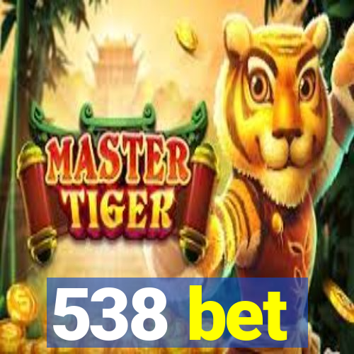 538 bet